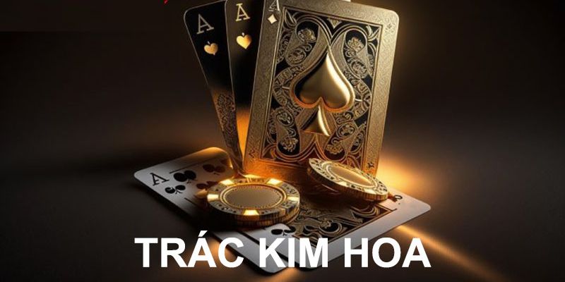 trác kim hoa 68 game bài